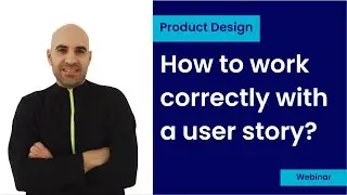 Product design (ux/ui) webinar How to work correctly with a user story?