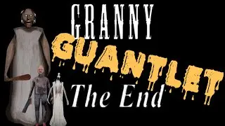 Completing The Granny Gauntlet!