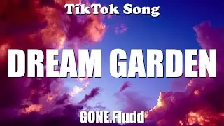 GONE.Fludd - DREAM GARDEN (Текст) - TikTok Song