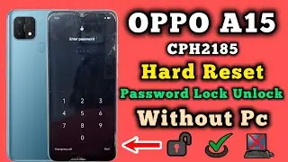 OPPO A15 CPH2185 || Hard Reset || Password Unlock || Pattern Remove || Without Pc || New Method 2024