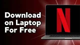 How To Download Netflix on Laptop for free (2024)