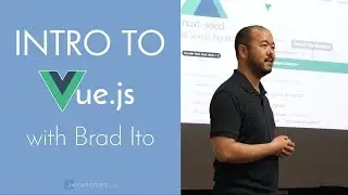 Intro to Vue.js by Brad Ito at HackReactor Los Angeles | JavaScriptLA