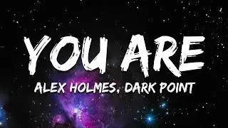 Alex Holmes & Dark Point - You Are