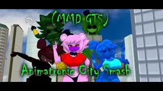 Animatronic City Smash | MMD GTS