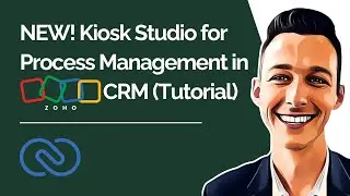 NEW! Kiosk Studio for Process Management in Zoho CRM (Tutorial)