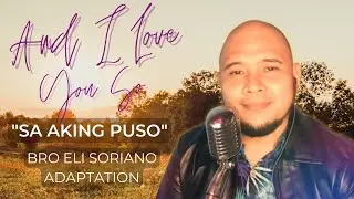AND I LOVE YOU SO - Bro Eli Soriano Adaptation 