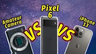 Milky Way Photography - PIXEL 6 vs iPhone 13 Pro Max vs Canon - Amateur Camera vs smartphone