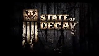 State of Decay. История выживших 1-1