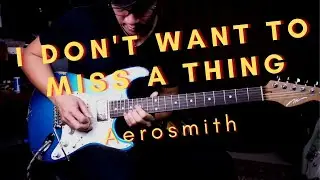 Aerosmith - I Don't Want to Miss a Thing - guitar cover by Vinai T