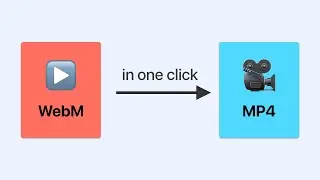 How to Convert WEBM to MP4 in One Click 😉