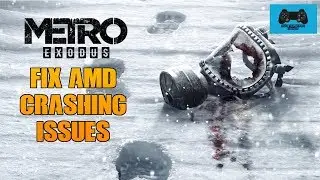 How to fix Metro Exodus PC Crashing Issues | AMD Settings