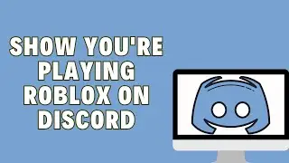 How To Show Your Playing Roblox On Discord | EASY METHOD