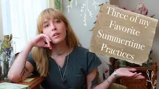 3 of My Favorite Summer Witchcraft and Herbal Medicine Practices