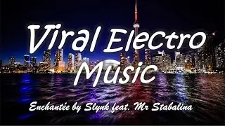 Best of Electro Music - Enchantée by Slynk feat. Mr Stabalina (Free Download, No Copyright)