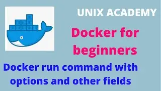 3 Docker run command with options and other fields ||UNIX ACADEMY||