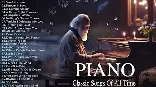 The Best  Relaxing Piano Classical Love Songs Of All Time - 50 Most Famous Pieces of Classical Music