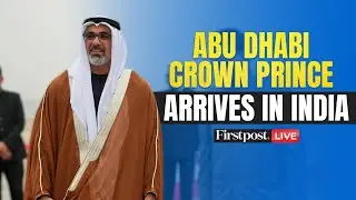 LIVE: Crown Prince of Abu Dhabi Sheikh Khaled Bin Mohamed Bin Zayed Al Nahyan Arrives in Delhi