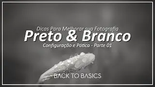 Fotografia P&B - Configurações e Prática Parte 01