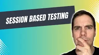 What is Session Based Testing?