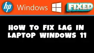 HP Laptop -  How to Fix Lag in Laptop Windows 11