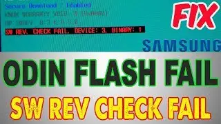 HOW TO FIX SW REV CHECK FAIL BINARY 1ODIN FLASH FAIL.Z3X FLASH FAIL