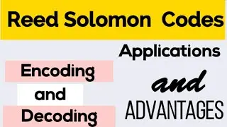 Reed Solomon Codes|Encoding and Decoding| Applications and Advantages|Information Theory and Coding