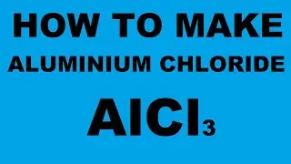 HOW TO MAKE ALUMINUM CHLORIDE / ALÜMİNYUM KLORÜR NASIL YAPILIR