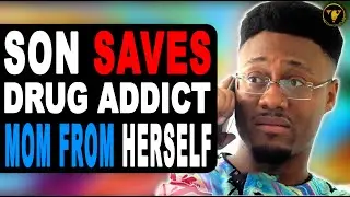 Son Saves Drug Addict Mom, Watch What Happens.