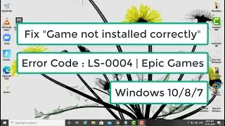 Fix Game not installed correctly (Error Code : LS-0004) | Epic Games