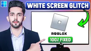 How To Fix Roblox White Screen Glitch (2024 Updated Way)