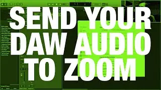 Send Audio From Your DAW To Zoom (Mac)