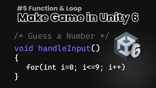 Unity 6 & C# | Function and Loop | Simplify Your Code | New Input System | Guess a Number #5