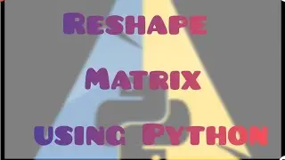 Uncover the Secrets of Reshaping Matrices with Python! #shorts