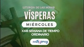 Oración de la tarde (Vísperas), MIÉRCOLES 11 DE SEPTIEMBRE 2024 I XXIII del T. Ordinario |#Cathopray