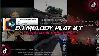 DJ MELODY PLAT KT BY AKBAR AYU SOUND VIRAL TIKTOK TERBARU YANG KALIAN CARI !!