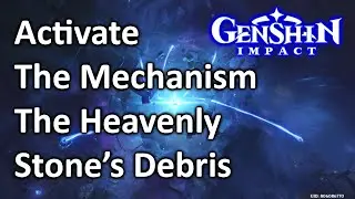 Activate The Mechanism The Heavenly Stone Debris Genshin Impact