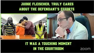 Judge Fleischer, truly cares about the defendant's efforts; it was a touching moment in the courtroo