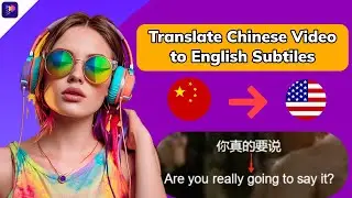 How to Translate Chinese Video to English Subtitles | AI Subtite Translator