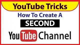 How To Create A Second YouTube Channel