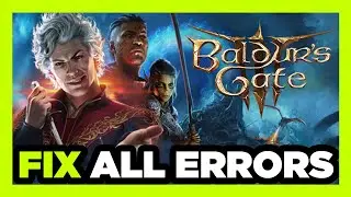 FIX Baldurs Gate 3 Crashing, Freezing, Not Launching, Stuck & Black Screen