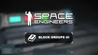 Space Engineers Tutorial: Block Groups UI
