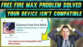 Solve Your Device Isn't Compatible With This Version Free Fire Max | Your Device Isn't Compatible