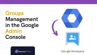 Groups Management in the Google Admin Console: The Full Guide