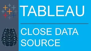 Tableau Desktop | Public Edition | Data Fundamentals | How to Close A Data Source