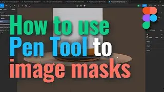 How to Use the Pen Tool to Image Masks in Figma | Figma Pen Tool