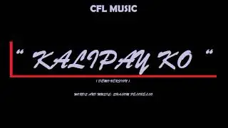 CFL MUSIC - KALIPAY KO (Acoustic Demo Version)