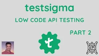 testsigma | API testing | Low Code API Testing | Part - 2