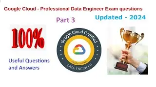 GCP - Professional Data Engineer Certification Exam updated Questions & Answers - Part 3