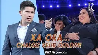 Dizayn jamoasi - Xa oka chalgiz kelib qoldimi