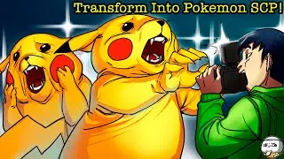 Transform Into Pokemon SCP! (SCP Compilation)